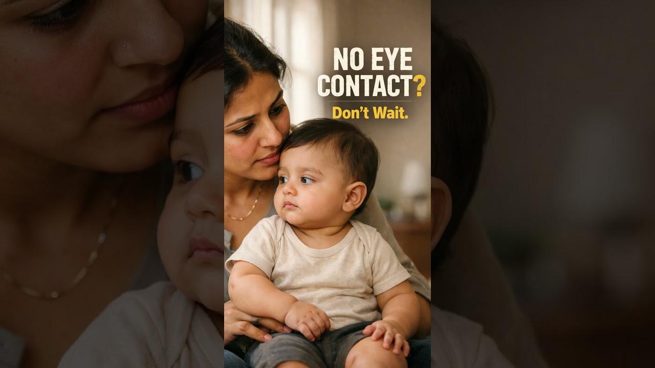 “Your 6-Month-Old Avoids Eye Contact? Don’t Wait.”